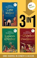 Cover: Die Tote im Kloster, Der Kapuzenm&ouml;rder & Der M&ouml;rder von Greenwood - dotbooks