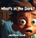 Cover: What's in the Dark? - Outpour Books