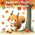 Cover: Squirrel's Silly Fall Adventure (The Magic Little Chest of Tales) - Dan Owl Greenwood