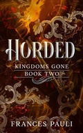Cover: Horded (Kingdoms Gone, #2) - Frances Pauli
