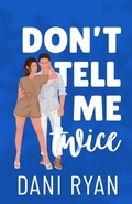 Cover: Don't Tell Me Twice - Dani Ryan