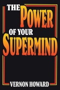 Cover: The Power of Your Supermind - New Life Books