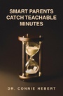 Cover: SMART PARENTS CATCH TEACHABLE MINUTES - Xlibris Us