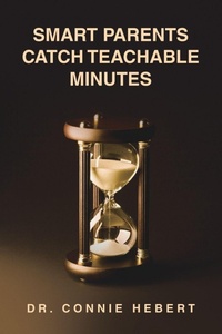 Enlarge image Cover: Smart Parents Catch Teachable Minutes - Xlibris Us