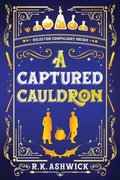 Cover: A Captured Cauldron - Rk Ashwick Books