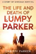 Cover: The Life and Death of Lumpy Parker - Girasoli Press