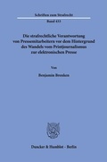 Abbildung von: Die strafrechtliche Verantwortung von Pressemitarbeitern vor dem Hintergrund des Wandels vom Printjournalismus zur elektronischen Presse - Duncker & Humblot