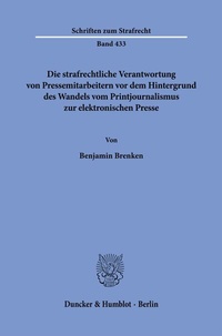 Abbildung von: Die strafrechtliche Verantwortung von Pressemitarbeitern vor dem Hintergrund des Wandels vom Printjournalismus zur elektronischen Presse - Duncker & Humblot