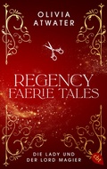 Cover: Regency Faerie Tales - Die Lady und der Lord Magier - cbt