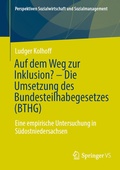 Cover: Auf dem Weg zur Inklusion? - Die Umsetzung des Bundesteilhabegesetzes (BTHG) - Springer VS