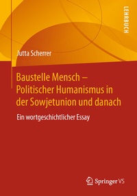 Abbildung von: Baustelle Mensch - Politischer Humanismus in der Sowjetunion und danach - Springer VS
