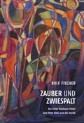 Cover: Zauber und Zwiespalt - Der Kieler Bauhaus-Maler Karl Peter R&ouml;hl und die Politik - Verlag Ludwig