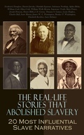 Cover: The Real-Life Stories that Abolished Slavery: 20 Most Influential Slave Narratives - e-artnow