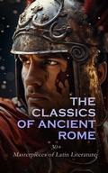 Cover: The Classics of Ancient Rome: 30+ Masterpieces of Latin Literature - e-artnow
