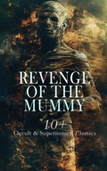 Cover: Revenge of the Mummy: 10+ Occult & Supernatural Classics - e-artnow