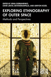 Enlarge image Cover: Exploring Ethnography of Outer Space - Routledge