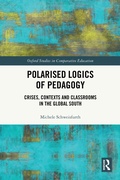 Cover: Polarised Logics of Pedagogy: Crises, Contexts and Classrooms in the Global South - Routledge