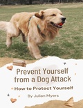 Cover: Prevent Yourself from a Dog Attack - Lulu.com