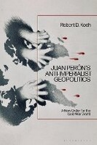 Abbildung von: Juan Peron's Anti-Imperialist Geopolitics - Bloomsbury Academic