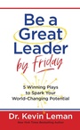 Cover: Be a Great Leader by Friday - BroadStreet Publishing Group, LLC