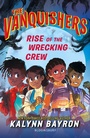 Cover: The Vanquishers: Rise of the Wrecking Crew - Bloomsbury Childrens Books