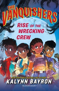 Enlarge image Cover: The Vanquishers: Rise of the Wrecking Crew - Bloomsbury Childrens Books