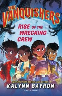 Enlarge image Cover: The Vanquishers: Rise of the Wrecking Crew - Bloomsbury Childrens Books