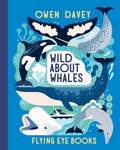 Cover: Wild About Whales - Flying Eye Books