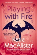 Cover: Playing With Fire (A Novel of the Silver Dragons, #1) - Fat Cat Books