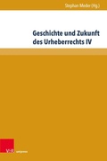 Cover: Geschichte und Zukunft des Urheberrechts IV - V&R unipress