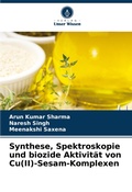 Cover: Synthese, Spektroskopie und biozide Aktivitaet von Cu(II)-Sesam-Komplexen - Verlag Unser Wissen