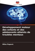 Cover: Developpement moteur des enfants et des adolescents atteints de troubles mentaux - Editions Notre Savoir