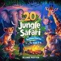 Cover: 20 Jungle Safari Bedtime Stories For Kids Age 3 - 8 (Bedtime Stories For Kids Age 3 to 8 Series 3, #4) - The Children Book Hub
