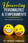 Cover: Unraveling Personalities & Temperaments: Find Out Why You Behave the Way You Do - Petrus Vermaak