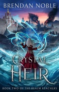 Cover: The Crystal Heir (The Realm Reachers, #2) - Brendan Noble