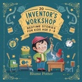Cover: 20 Inventor's Workshop Bedtime Stories For Kids Age 3 - 8 (Bedtime Stories For Kids Age 3 to 8 Series 3, #10) - The Children Book Hub