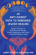 Cover: Anti-Zionist Path to Embodied Jewish Healing, An - North Atlantic Books,U.S.