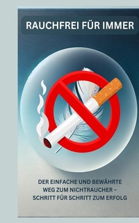 Abbildung von: Rauchfrei für immer: Dein Ratgeber für ein gesundes, rauchfreies Leben - tredition