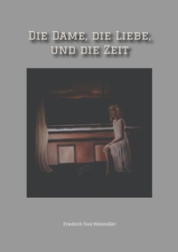 Abbildung von: Die Dame, die Liebe, und die Zeit - tredition
