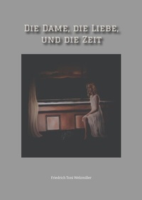 Abbildung von: Die Dame, die Liebe, und die Zeit - tredition