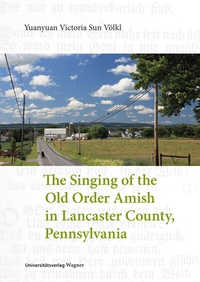 Abbildung von: The Singing of the Old Order Amish in Lancaster County, Pennsylvania - Wagner Innsbruck