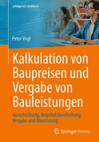Abbildung von: Kalkulation von Baupreisen und Vergabe von Bauleistungen - Springer Vieweg