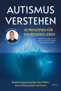 Abbildung von: Autismus verstehen - 10 Prinzipien für ein besseres Leben - Eulogia Verlags GmbH