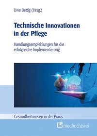Abbildung von: Technische Innovationen in der Pflege - medhochzwei Verlag