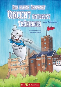 Abbildung von: Das kleine Gespenst Vincent entdeckt Thüringen - Kinderbuchverlag Biber & Butzemann