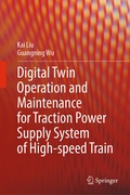Cover: Digital Twin Operation and Maintenance for Traction Power Supply System of High-speed Train - Springer
