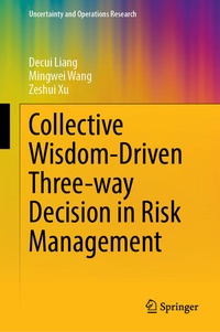 Enlarge image Cover: Collective Wisdom-Driven Three-Way Decision in Risk Management - Springer
