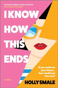 Enlarge image Cover: I Know How This Ends - MIRA