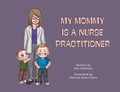 Cover: My Mommy is a Nurse Practitioner - FriesenPress