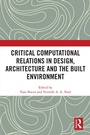 Cover: Critical Computational Relations in Design, Architecture and the Built Environment - Routledge